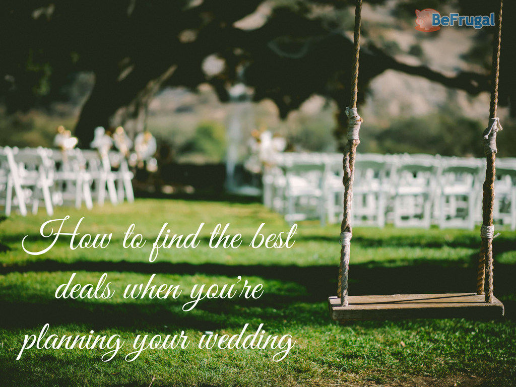 How to Find the Best Deals when you're Planning your Wedding