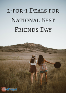 2-for-1 Deals For National Best Friends Day